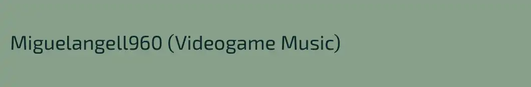 Miguelangell960 (Videogame Music)